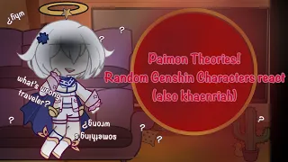 Paimon Theories! Random Genshin Characters react(also khaenriah)