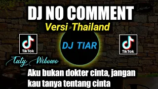 DJ NO COMMENT VERSI THAILAND REMIX VIRAL TIKTOK TERBARU FULL BASS