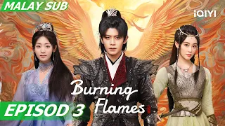 [BM SUB] Burning Flames 烈焰 EP3 | Allen Ren,Fair Xing | iQIYI Malaysia