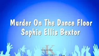 Murder On The Dance Floor - Sophie Ellis Bextor (Karaoke Version)