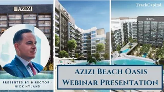Azizi Beach Oasis Webinar Presentation  by Track Capital Director Nick Hyland
