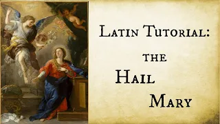 Tutorial: How to say Hail Mary in Latin---with Phonetic Pronunciation Guide and Vocals