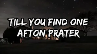 Afton Prater - Till You Find One (Lyrics)