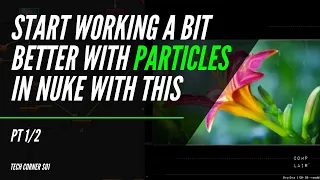 Work better with PARTICLES in NUKE (1/2) | Comp Lair: Live Tech Corner S01