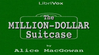 The Million-Dollar Suitcase by Alice MACGOWAN read by Mark Nelson Part 1/2 | Full Audio Book