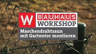 Maschendrahtzaun aufstellen und Gartentor montieren [Anleitung] | BAUHAUS Workshop