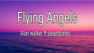 Alan walker _Flying angels (Lyrics)ft Seantonio