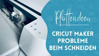 Cricut Maker - Probleme beim Schneiden