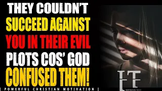 THEY HATED YOU AND DID EVIL AGAINST YOU BUT GOD AROSE AND DID THIS AGAINST THEM. IT'S OVER FOR THEM!
