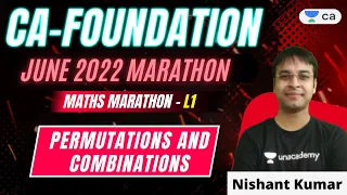 CA Foundation June 2022 Marathon | Permutations and Combinations | Nishant Kumar | CA Foundation Pro