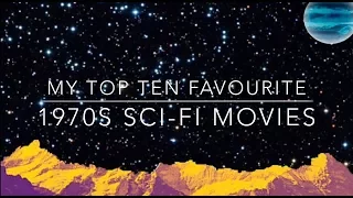 My Top Ten Favourite 1970s Sci-Fi