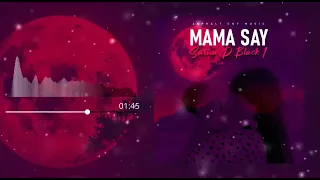 Sativa D Black1 - MAMA SAY Official Music Audio