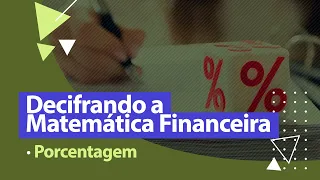 PORCENTAGEM como você nunca viu - Matemática Financeira