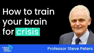 How to train your brain for crisis - Professor Steve Peters