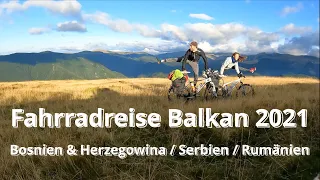 Fahrradreise Balkan 2021 | Bosnien & Herzegowina | Serbien | Rumänien