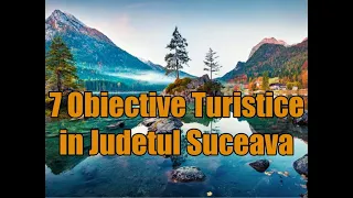 Obiective turistice in Judetul Suceava.