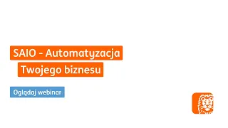 SAIO – Automatyzacja Twojego biznesu | Webinar ING