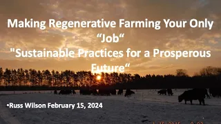 Making Regenerative Farming Your "Job"..."Sustainable Practices for a Prosperous Future-Russ Wilson