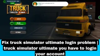 Fix truck simulator ultimate login problem | truck simulator ultimate you have to login your account