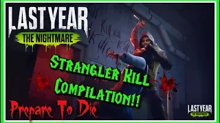 Last Year: The Nightmare| STRANGLER KILL COMPILATION!!| Prepare to die