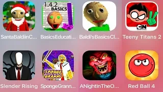 Santa Granny,Basic Education,Baldi Basic,Teeny Titans2,Slender Rising,Sponger Granny,Evil Spongbob