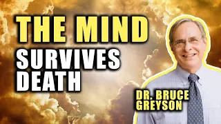 Beyond Death: Dr. Bruce Greyson Explores Near-Death Experiences and the Mysteries of Consciousness
