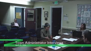 Town Administrator Interviews, April 23, 2024