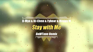 D-Myo & DJ-Elven & Fybear & Meggy M - Stay with Me (DaWTone Remix)