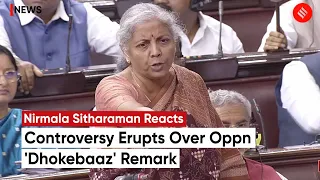 Nirmala Sitharaman Fumes at Opposition's 'Dhokebaaz' Remark In Lok Sabha | Parliament Session