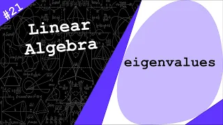 Eigenvalues & Eigenvectors | Linear Algebra  #21