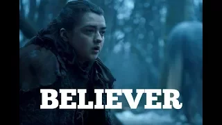 Arya Stark || Believer (7x07)