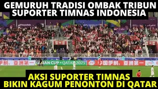 GEMURUH TRADISI OMBAK DI TRIBUN SUPORTER TIMNAS, BIKIN KAGUM PENONTON INDONESIA VS VIETNAM DI QATAR