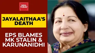 Tamil Nadu Polls 2021: EPS Blames Karunanidhi & MK Stalin For Jayalalithaa's Death | India Today