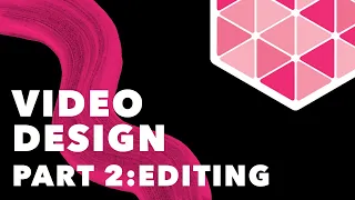Basics of Video Design Part 2 - Editing