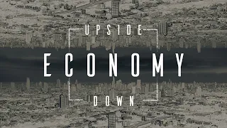 The Upside Down Economy - #SEVERNONLINE