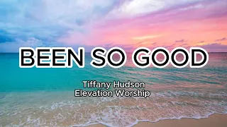 BEEN SO GOOD feat  Tiffany Hudson Lyric Video