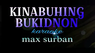 KINABUHING BUKIDNON max surban karaoke