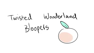 Twisted Wonderland Bloopers but it's only a part 1 and less effort drawings