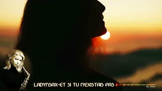 Ladynsax - Et si Tu n'existais pas