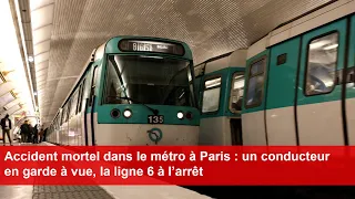 Accident mortel dans le métro à Paris : un conducteur en garde à vue, la ligne 6 à l’arrêt