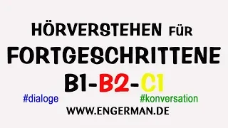 Deutsch für Fortgeschrittene | B1-B2-C1 | Training Hörverstehen