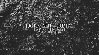 Dormant Ordeal - Tar // The Mist