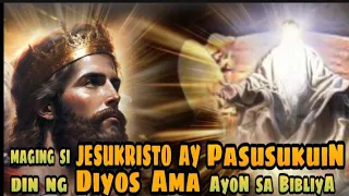 Maging si JESUKRISTO ay PASUSUKUIN din ng DIYOS AMA AyOn sa Bibliya