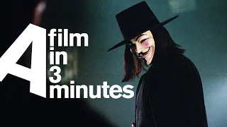 V for Vendetta - A Film in Three Minutes