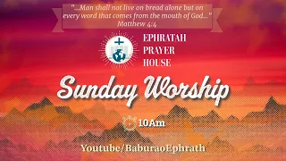 || SUNDAY WORSHIP SERVICE || EPHRATAH PRAYER HOUSE || 19-05-2024 ||