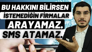 Bilmediğin Bu Hakkını Hemen Kullan! Bunu Yaparsan İstemediğin Hiçbir Firma Mesaj Atamaz, Arayamaz!