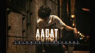 Aadat💔 - [ SLOWED × REVERB ] - Ninja | Kaisi Hai Ye Duriya Koi Hal Hi Nahi😭