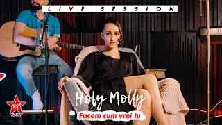 Holy Molly - Facem cum vrei tu | Live Session