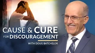 "Cause and Cure for Discouragement" with Doug Batchelor (Amazing Facts)