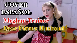 Dear Future Husband - Meghan Trainor | COVER ESPAÑOL Karaoke Letra Song Music Cantar